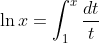 \ln x = \int_{1}^{x} \frac{dt}{t}